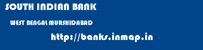 SOUTH INDIAN BANK  WEST BENGAL MURSHIDABAD    banks information 